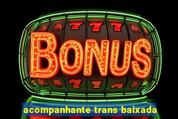 acompanhante trans baixada